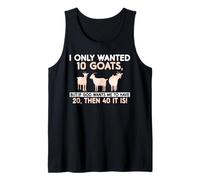I only Wanted 10 Goats but God Wants me to Have 20 40 it is Tank Top