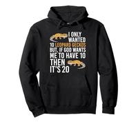 I Only Wanted 10 Leopard Geckos If God Wants 10 Then 20 Pullover Hoodie