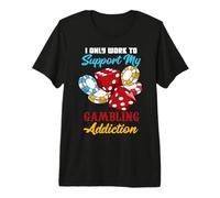 I Only Work to Support My Gambling Addiction Funny Gambler Premium T-Shirt