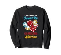 I Only Work To Support My Gambling Addiction Funny Gambler Sweatshirt