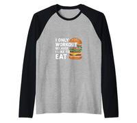 I Only Workout Because I Like To Eat Fitness Motivate |-- Raglan Baseball Tee