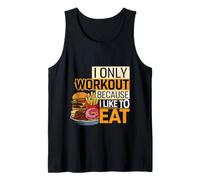 I Only Workout Because I Like To Eat Fitness Motivate |- Tank Top