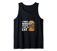 I Only Workout Because I Like To Eat Fitness Motivate |-- Tank Top