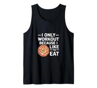 I Only Workout Because I Like To Eat Fitness Motivate |--- Tank Top