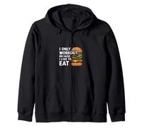 I Only Workout Because I Like To Eat Fitness Motivate |-- Zip Hoodie