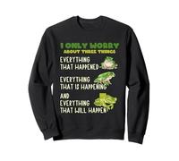 I Only Worry About Three Things Motivational Quote Frog Sweatshirt
