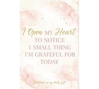 I open my heart to notice 1 small thing I'm greatful for today.: Gratitude is my daily gift.