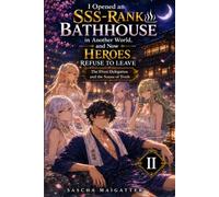 I Opened an SSS-Rank Bathhouse in Another World, and Now Heroes Refuse to Leave: The Elven Delegation and the Sauna of Truth