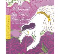 I Opened the Gate Laughing - 20th Anniversary Edition: An Inner Journey