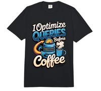 I Optimize Queries Before Coffee Database Administrator SQL Comfort Colors Adult Heavyweight T-Shirt