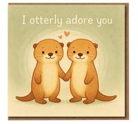 I Otterly Adore You Cute Otter Pun Card - Love & Anniversary Card for Partner, Valentine’s Day, Romantic Animal Illustration