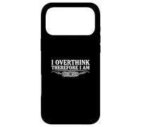 I Overthink Therefore I Am Anxiety Overthinking Humor Case for iPhone 17 Pro Max