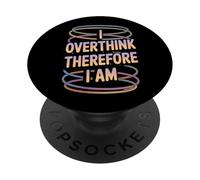 I Overthink Therefore I Am Funny Anxious Philosopher PopSockets Adhesive PopGrip