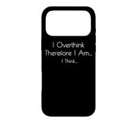 I Overthink Therefore I Am, I Think - Funny Philosophy Case for iPhone 17 Pro Max