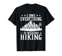 I Owe Everything to Weekend Hiking Trail Mountain T-Shirt