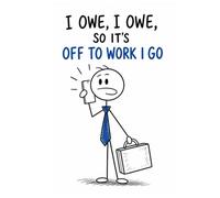 I Owe, I Owe, So It’s Off To Work I Go Men- “Bills don’t pay themselves… unfortunately.” Funny Work WEEKLY PLANNER for Employees | Office Sarcastic ... Coworker Gift (Workplace Survival Series)