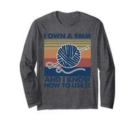 I own a 9mm and I Know How to use it Long Sleeve T-Shirt