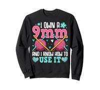 I Own A 9mm And I Know How To Use It Sweatshirt