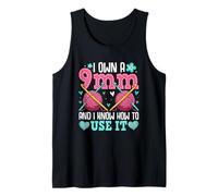 I Own A 9mm And I Know How To Use It Tank Top