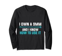 I Own A 9MM and Know How to Use It Long Sleeve T-Shirt