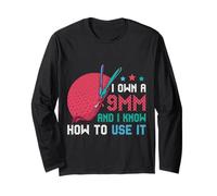 I Own A 9MM and Know How to Use It Long Sleeve T-Shirt