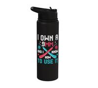 I Own A 9MM and Know How to Use It Stainless Steel Insulated Water Bottle