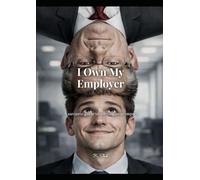 I Own by Employer: A sarcastic guide to owning your impact