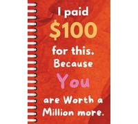 I Paid $100 for This Because You Are Worth a Million More: 500 Page Premium Full-Color Hardcover Diary and Journal - The Perfect Premium Gift for ... Children's day, Boyfriend and Girlfriend