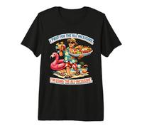 I Paid for the All-Inclusive, I'm Using it Premium T-Shirt