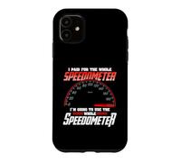 I Paid For The Whole Speedometer I'm Going To Use Case for iPhone 11