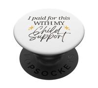 I Paid for This with my Child Support Funny Baby Mama Love PopSockets Adhesive PopGrip