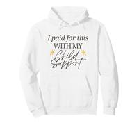 I Paid for This with my Child Support Funny Baby Mama Love Pullover Hoodie
