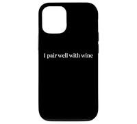I Pair Well With Wine Funny Quote Wine Lover Humor Case for iPhone 12/12 Pro