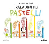 I paladini dei pastelli. Ediz. a colori (Leggere le figure)
