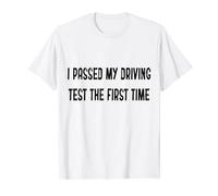I Passed My Driving Test the First Time Funny White Lies T-Shirt