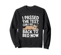 I Passed The Test Can I Go Back To Bed Now Sloth Graduate Sweatshirt