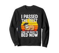 I Passed The Test Can I Go Back To Bed Now Sloth Graduation Sweatshirt