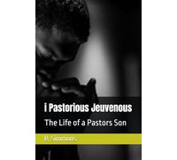 i Pastorious Jeuvenous: The Life of a Pastors Son