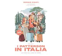 I Patterson in Italia: La Casa sul Lago di Como: A Short and Simple Story in Italian for Beginner-to-Intermediate Learners (A2) - Volume 1 (The Patterson Saga)