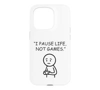 I Pause Life Not Games Video Gamer Humor Case for iPhone 15 Pro