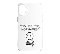 I Pause Life Not Games Video Gamer Humor Case for iPhone 16 Plus