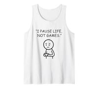 I Pause Life Not Games Video Gamer Humor Tank Top