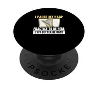 I Pause My Harp Practice To Be Here Cool Harp Player Harpist PopSockets Adhesive PopGrip