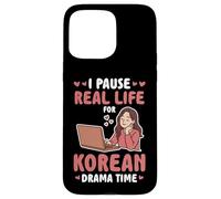 I PAUSE REAL LIFE FOR KOREAN DRAMA TIME Case for iPhone 15 Pro Max