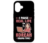 I PAUSE REAL LIFE FOR KOREAN DRAMA TIME Case for iPhone 16