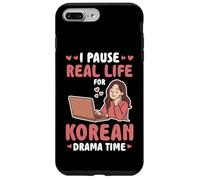 I PAUSE REAL LIFE FOR KOREAN DRAMA TIME Case for iPhone 7 Plus/8 Plus