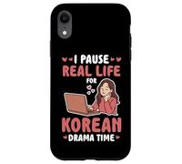 I PAUSE REAL LIFE FOR KOREAN DRAMA TIME Case for iPhone XR