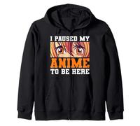 I Paused My Anime To Be Here Japanese Anime Zip Hoodie