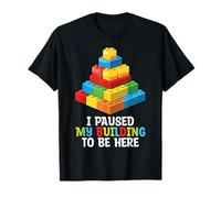 I Paused My Building To Be Here Block Building Brick Builder T-Shirt