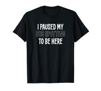 I PAUSED MY BUS SPOTTING TO BE HERE T-Shirt